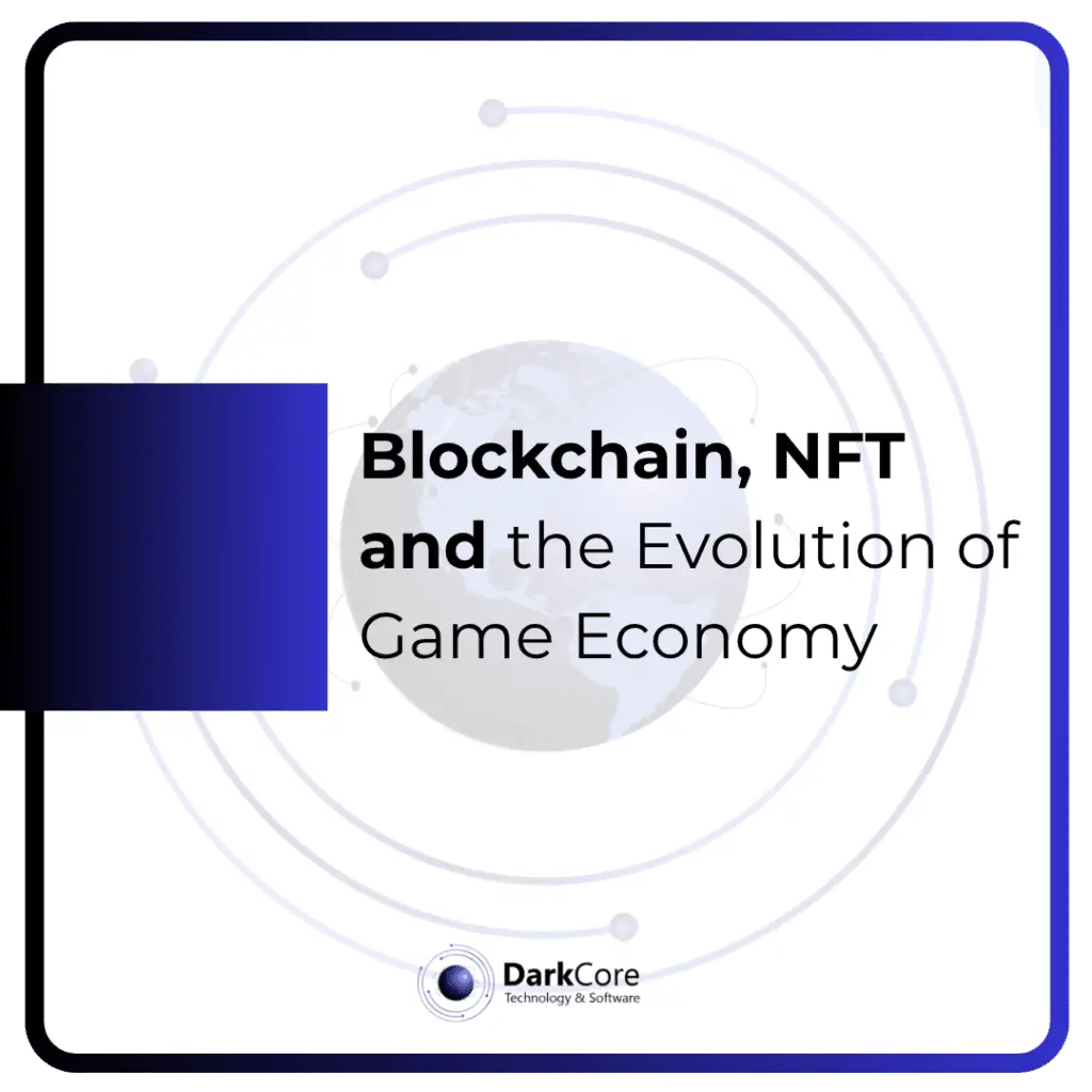 Blockchain, NFT and the Evolution of Game Economy