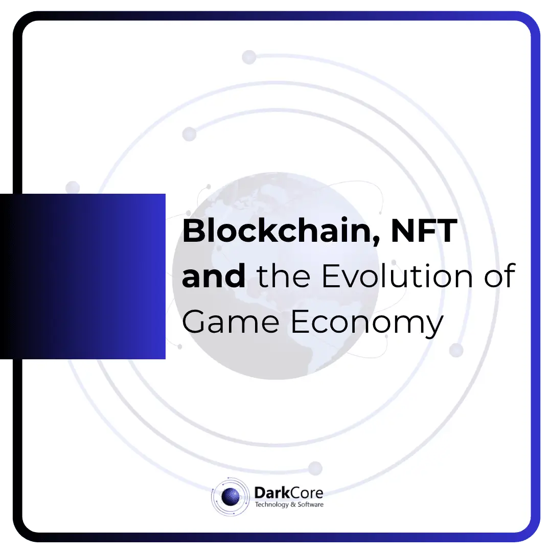 Blockchain, NFT and the Evolution of Game Economy