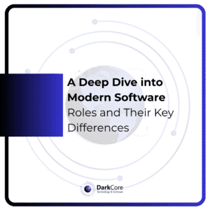 A Deep Dive into Modern Software Roles and Their Key Differences