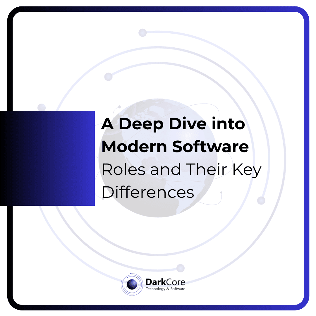 A Deep Dive into Modern Software Roles and Their Key Differences