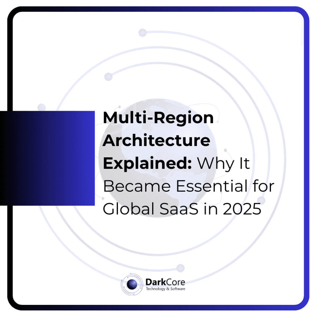 Multi-Region Architecture Explained- Why It Became Essential for Global SaaS in 2025
