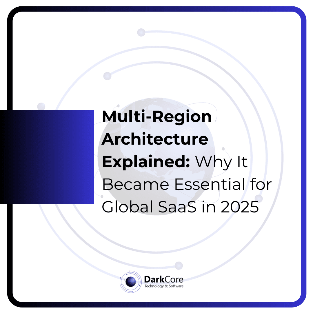 Multi-Region Architecture Explained- Why It Became Essential for Global SaaS in 2025