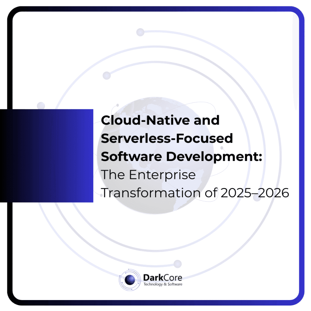 Cloud-Native and Serverless-Focused Software Development- The Enterprise Transformation of 2025–2026